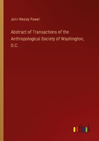 Abstract of Transactions of the Anthropological Society of Washington, D.C.