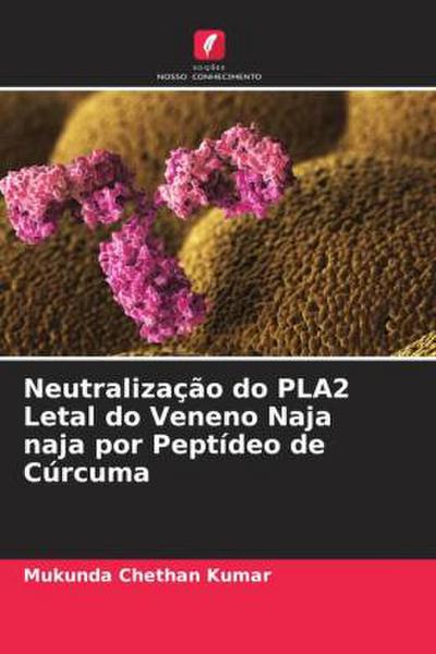 Neutralização do PLA2 Letal do Veneno Naja naja por Peptídeo de Cúrcuma