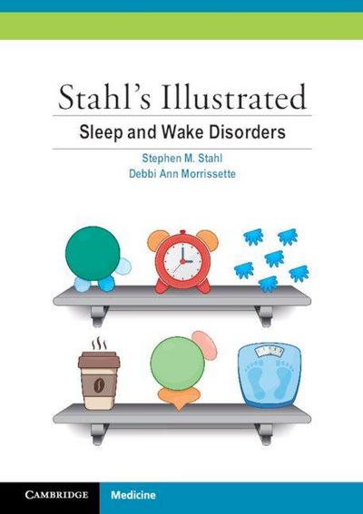 Stahl’s Illustrated Sleep and Wake Disorders