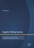 Supplier Rating System: Entwicklung eines Lieferantenbewertungssystems zur Lieferantenstammoptimierung am Beispiel eines kleinen Handelsunternehmens