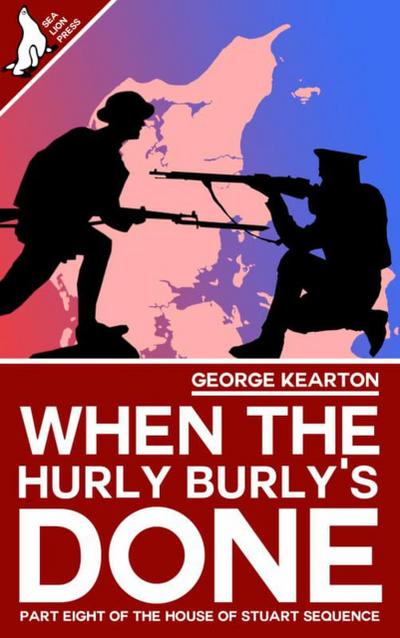 When the Hurly-Burly’s Done (The House of Stuart Sequence, #8)