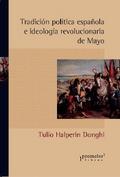 Tradición política española e ideología revolucionaria de Mayo