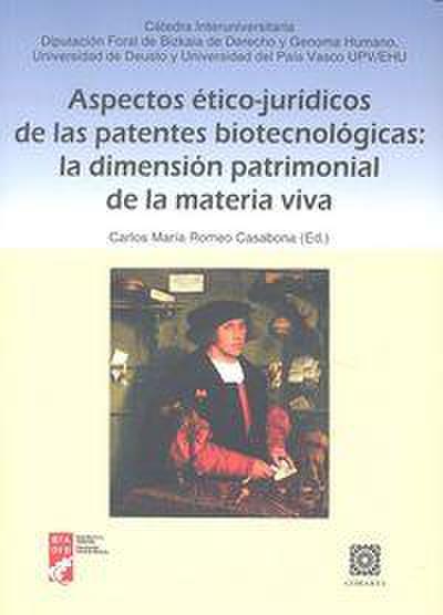 Aspectos ético-jurídicos de las patentes biotecnológicas : la dimensión patrimonial de la materia viva