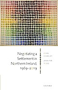 Negotiating a Settlement in Northern Ireland, 1969-2019