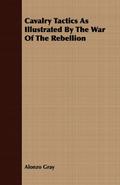 Cavalry Tactics As Illustrated By The War Of The Rebellion