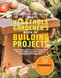 The Vegetable Gardener’s Book of Building Projects
