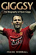 Giggsy - The Biography of Ryan Giggs