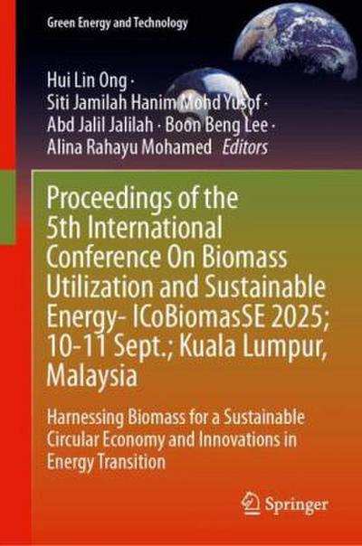 Proceedings of the 5th International Conference on Biomass Utilization and Sustainable Energy-ICoBiomasSE 2025; 10-11 September; Kuala Lumpur, Malaysia