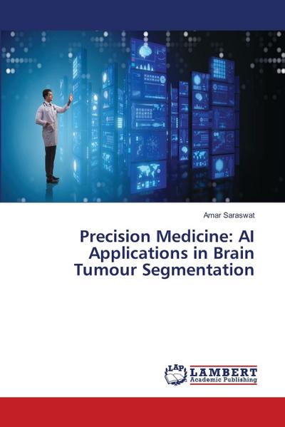 Precision Medicine: AI Applications in Brain Tumour Segmentation