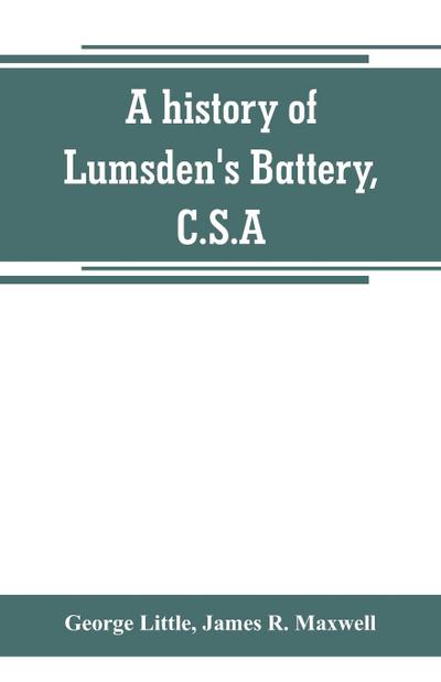 A history of Lumsden’s Battery, C.S.A