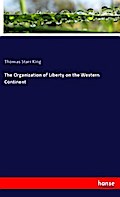 The Organization of Liberty on the Western Continent