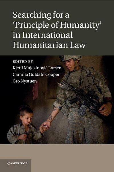 Searching for a ’Principle of Humanity’ in International Humanitarian Law