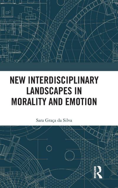 New Interdisciplinary Landscapes in Morality and Emotion
