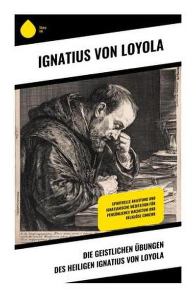 Die Geistlichen Übungen des Heiligen Ignatius von Loyola