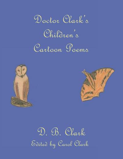 Doctor Clark’s Children’s Cartoon Poems
