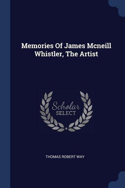 Memories Of James Mcneill Whistler, The Artist