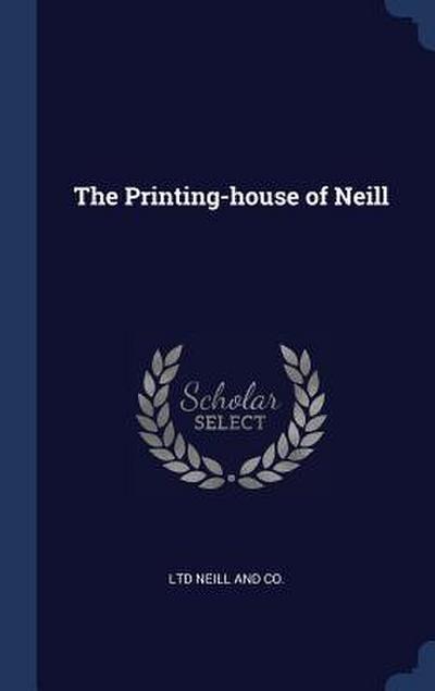 The Printing-house of Neill