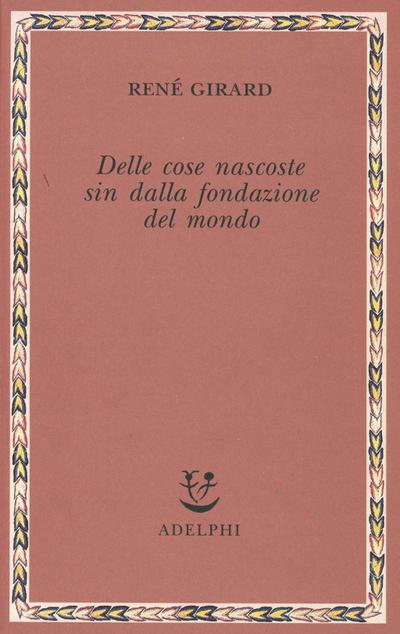 Delle cose nascoste sin dalla fondazione del mondo. Ricerche con Jean-Michel Oughourlian e Guy Lefort