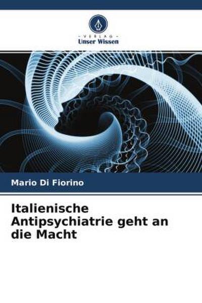 Italienische Antipsychiatrie geht an die Macht