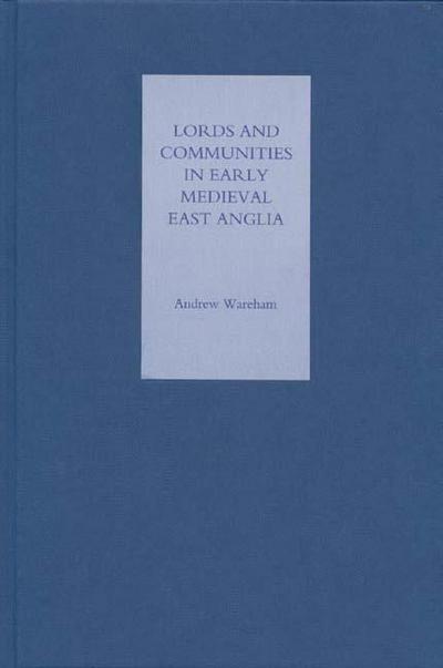 Lords and Communities in Early Medieval East Anglia