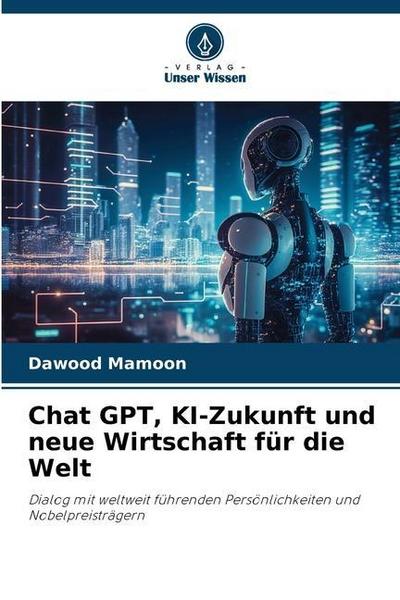 Chat GPT, KI-Zukunft und neue Wirtschaft für die Welt