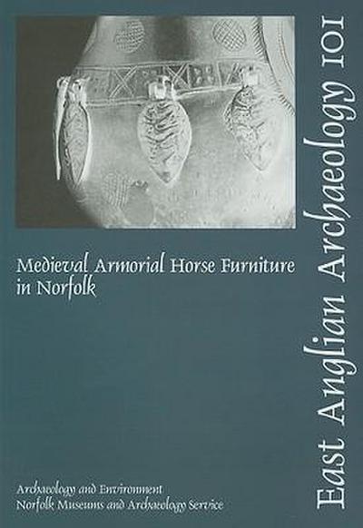 Ashley, S: Medieval Armorial Horse Furniture in Norfolk