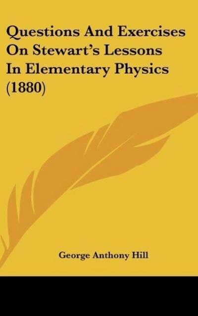Questions And Exercises On Stewart’s Lessons In Elementary Physics (1880)