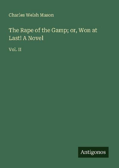 The Rape of the Gamp; or, Won at Last! A Novel