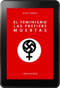 El feminismo las prefiere muertas