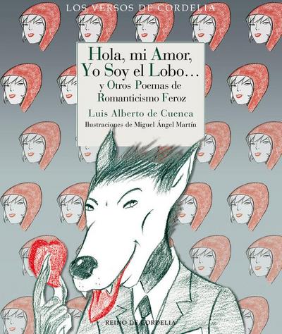 Hola, mi amor, yo soy el lobo : y otros poemas de romanticismo feroz