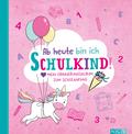 Ab heute bin ich Schulkind! (Motiv Einhorn): Mein Erinnerungsalbum zum Schulanfang, Einschulung, erster Schultag. Endlich Schulkind