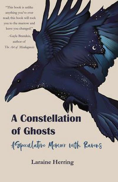 A Constellation of Ghosts: A Speculative Memoir with Ravens