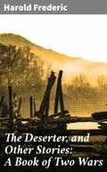 The Deserter, and Other Stories: A Book of Two War