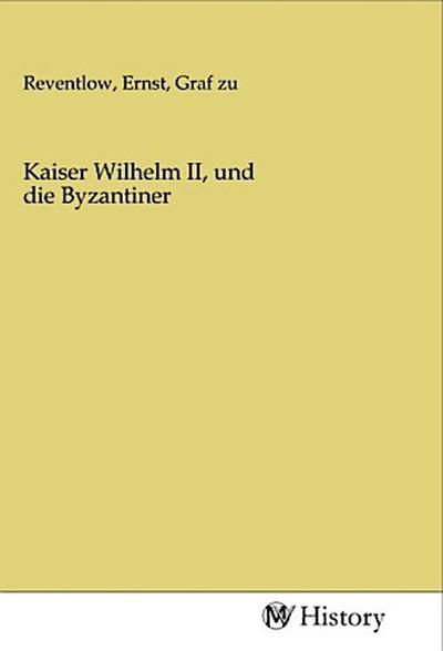Kaiser Wilhelm II, und die Byzantiner