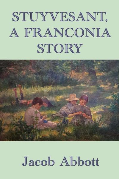 Stuyvesant,  A Franconia Story