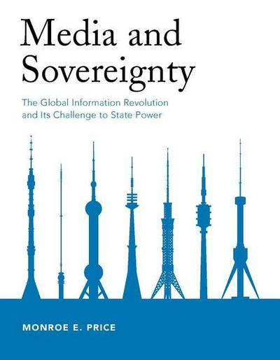 Media and Sovereignty: The Global Information Revolution and Its Challenge to State Power