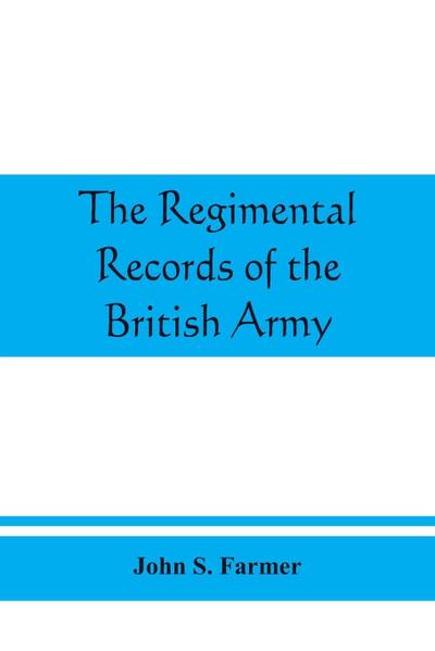 The regimental records of the British Army
