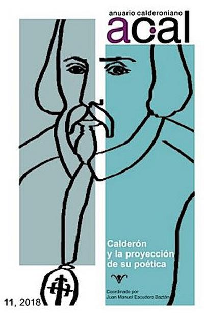 Anuario calderoniano 11 (2018) : Calderón y la proyección de su poética