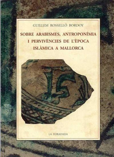 Sobre arabismes, antroponímia i pervivències de l’època islàmica a Mallorca