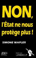 NON, L’État ne nous protège plus !