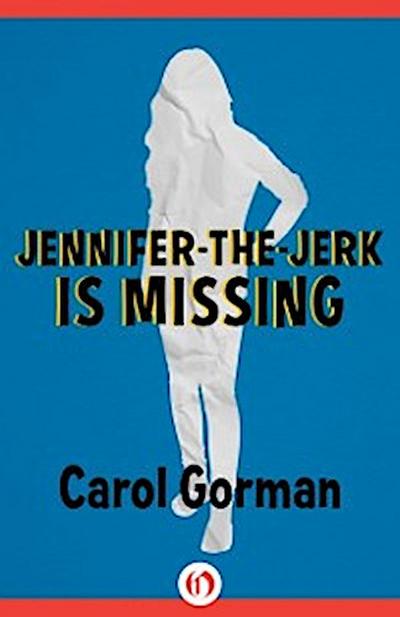 Jennifer-the-Jerk Is Missing