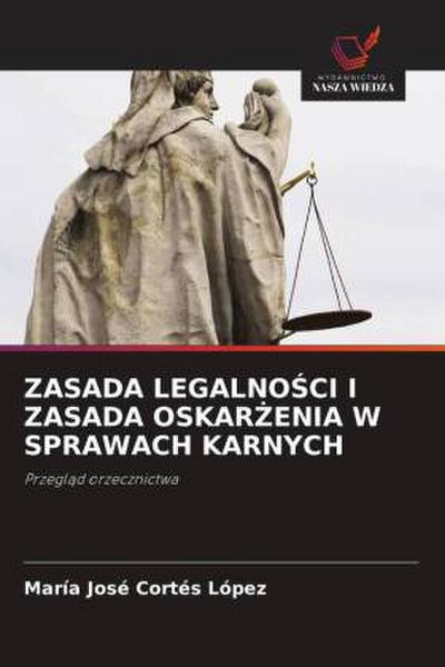 ZASADA LEGALNO¿CI I ZASADA OSKAR¿ENIA W SPRAWACH KARNYCH