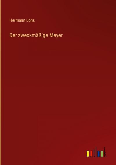 Der zweckmäßige Meyer