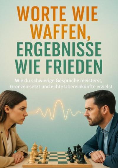 Worte wie Waffen, Ergebnisse wie Frieden