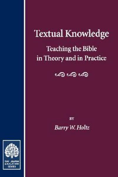 Textual Knowledge: Teaching the Bible in Theory and in Practice