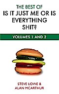The Best Of Is It Just Me Or Is Everything Shit?