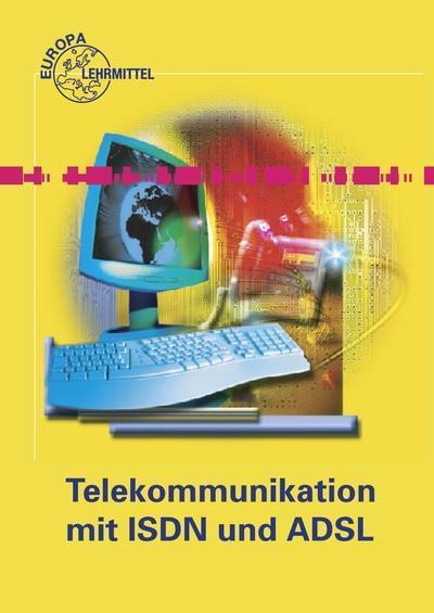 Telekommunikation mit ISDN und ADSL: Teilnehmer, Technik, Protokolle
