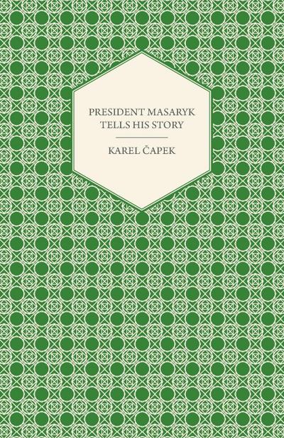 President Masaryk Tells His Story