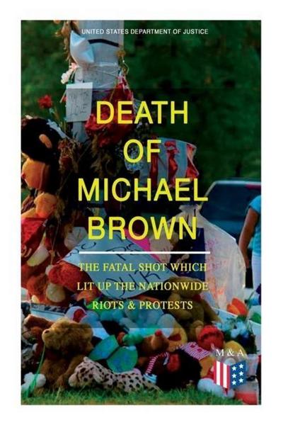 Death of Michael Brown - The Fatal Shot Which Lit Up the Nationwide Riots & Protests