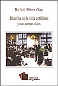 Diatriba de la vida cotidiana y otras derrotas civiles
